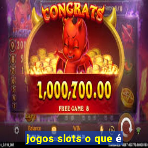 jogos slots o que é