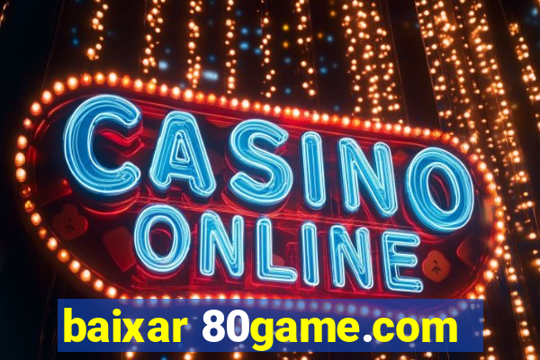 baixar 80game.com