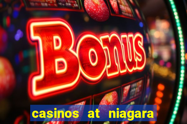 casinos at niagara falls canada