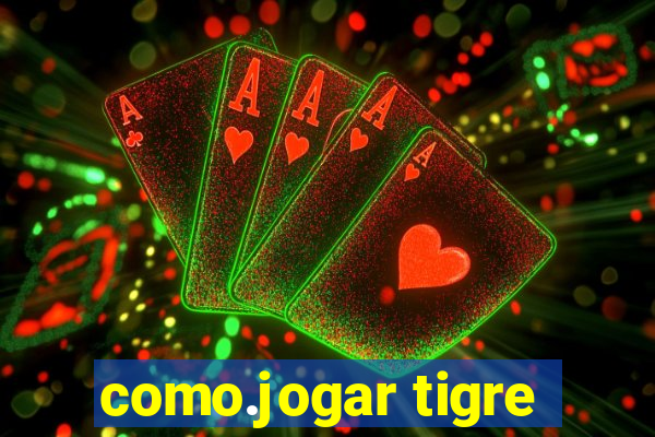 como.jogar tigre