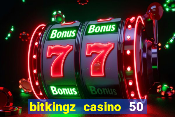 bitkingz casino 50 free spins