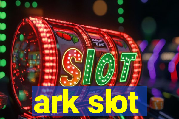 ark slot