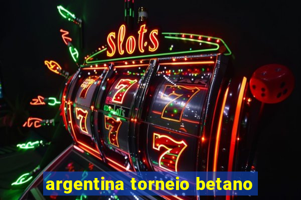 argentina torneio betano