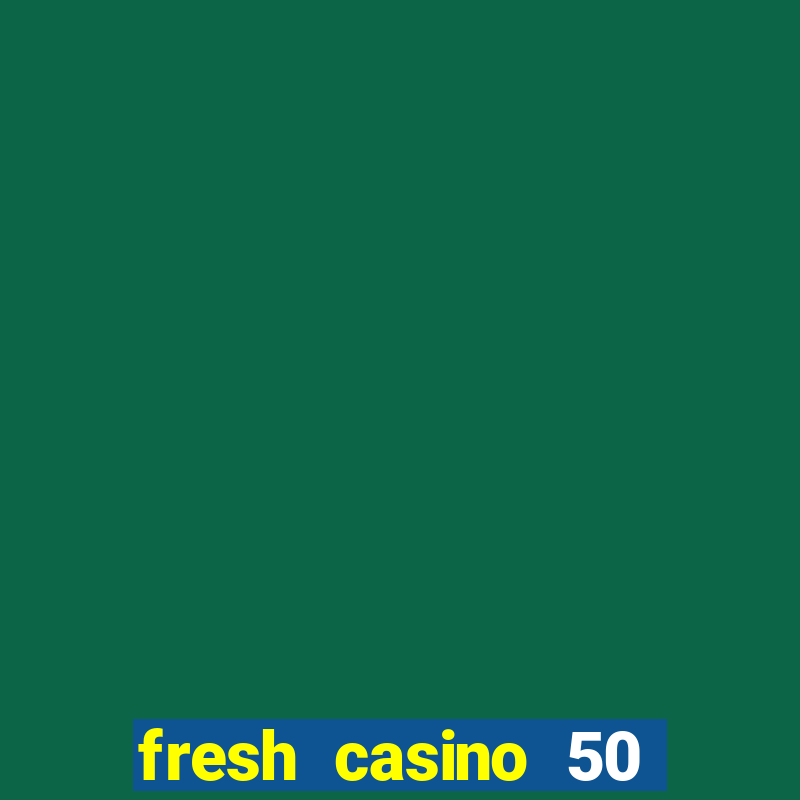 fresh casino 50 giros grátis