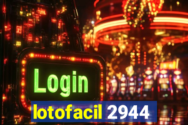 lotofacil 2944