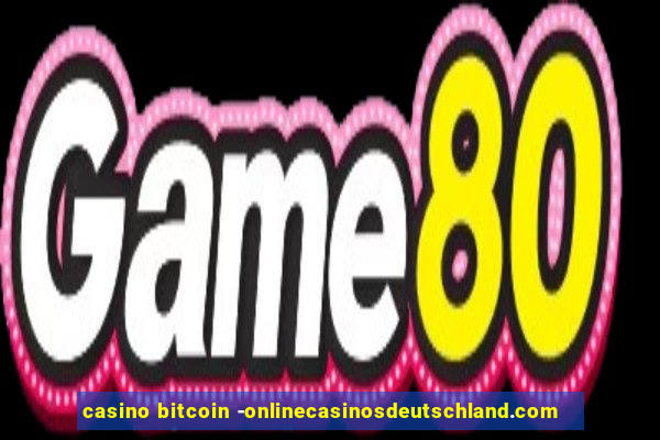 casino bitcoin -onlinecasinosdeutschland.com