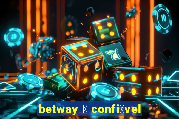 betway 茅 confi谩vel