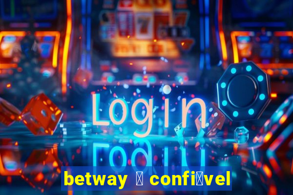 betway 茅 confi谩vel