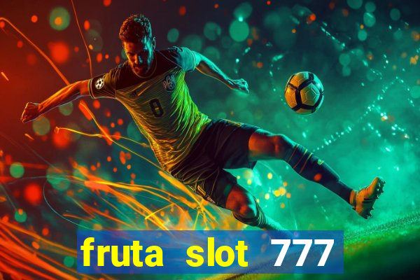 fruta slot 777 mega jackpot