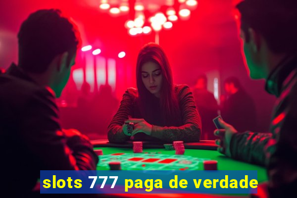 slots 777 paga de verdade