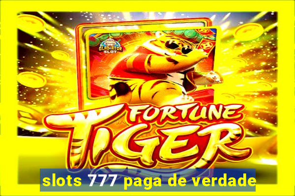 slots 777 paga de verdade