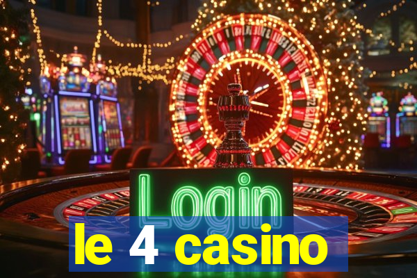 le 4 casino