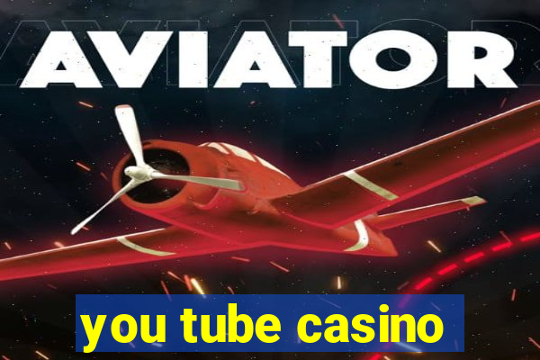 you tube casino