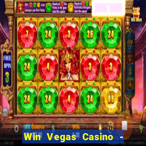 Win Vegas Casino - 777 Slots &