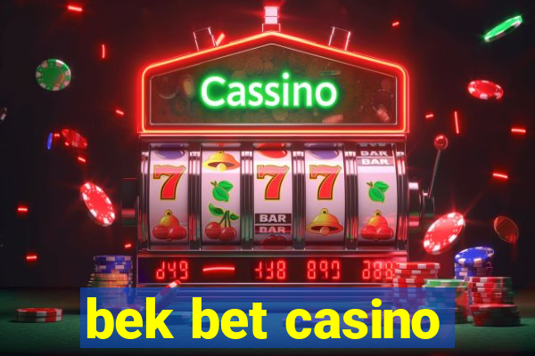 bek bet casino