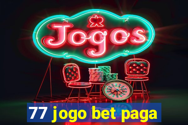 77 jogo bet paga