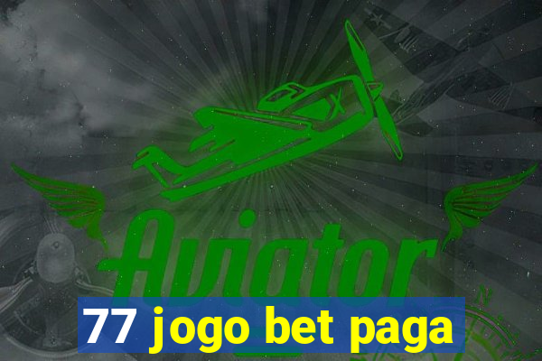 77 jogo bet paga