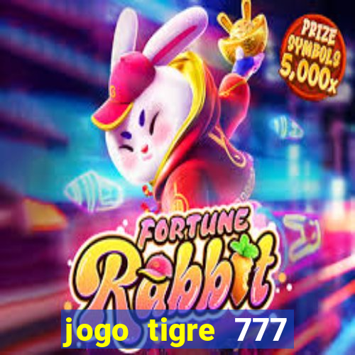 jogo tigre 777 como jogar