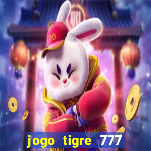 jogo tigre 777 como jogar