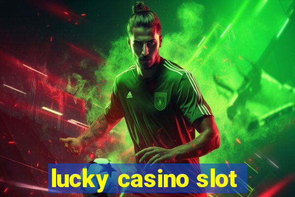 lucky casino slot