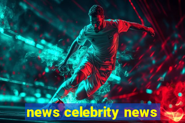 news celebrity news