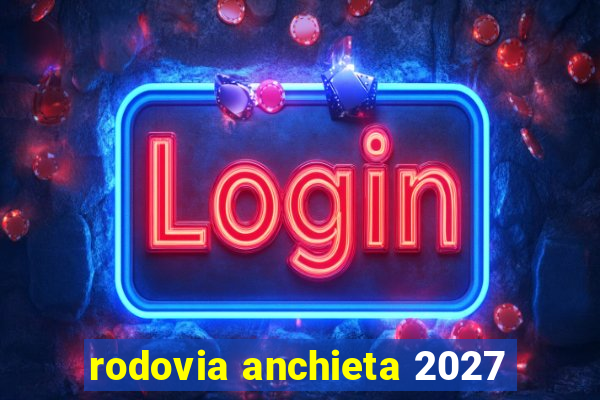 rodovia anchieta 2027