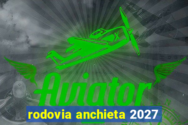 rodovia anchieta 2027