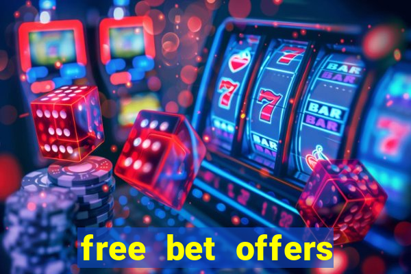 free bet offers with no deposit