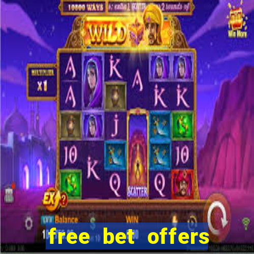 free bet offers with no deposit