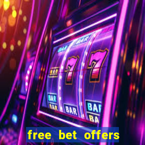 free bet offers with no deposit