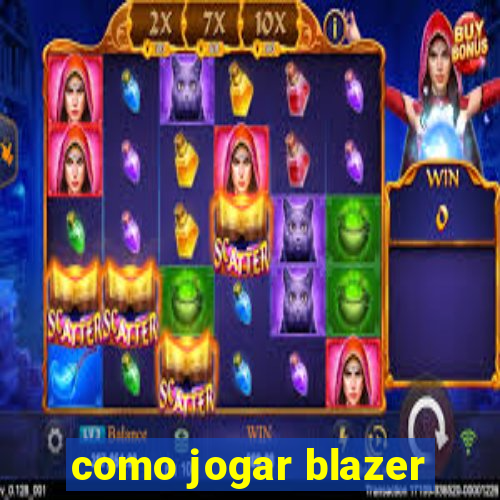 como jogar blazer