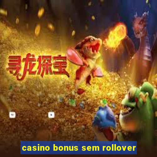 casino bonus sem rollover