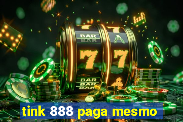 tink 888 paga mesmo