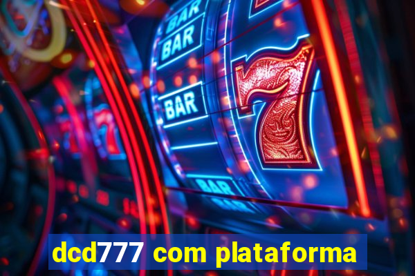 dcd777 com plataforma