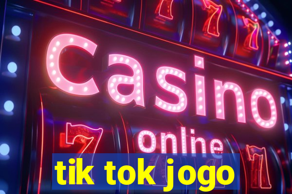 tik tok jogo