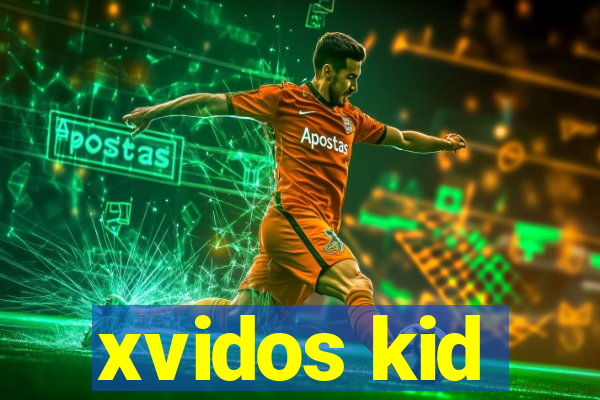 xvidos kid