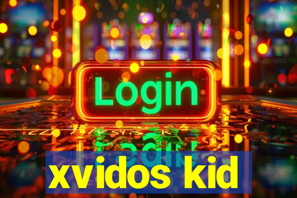 xvidos kid