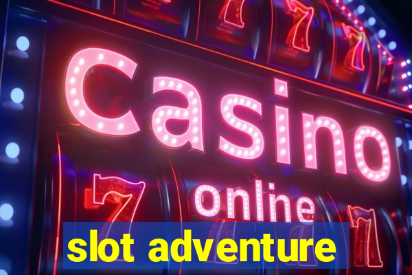 slot adventure