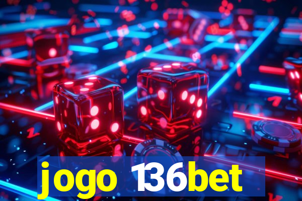 jogo 136bet