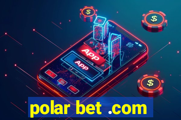 polar bet .com