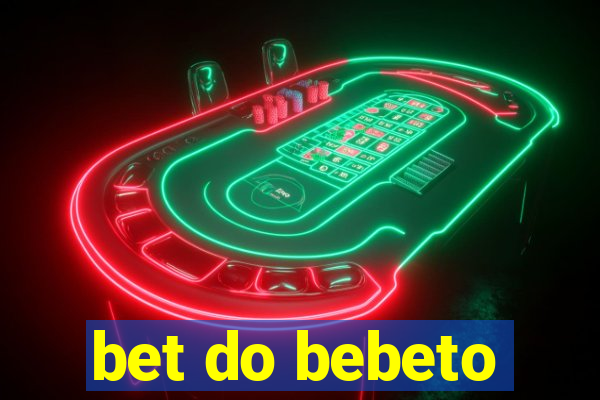 bet do bebeto