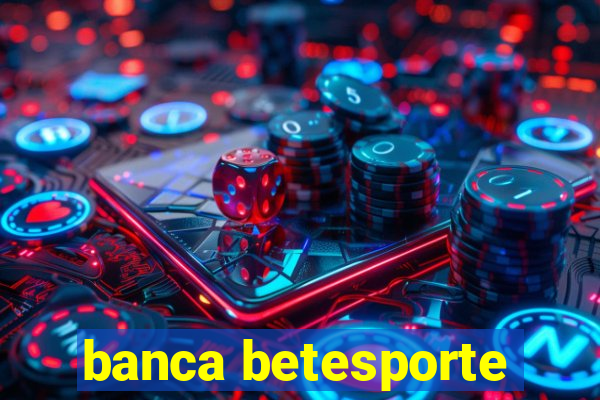 banca betesporte