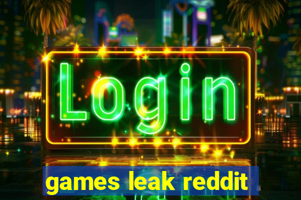 games leak reddit