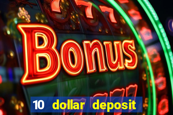 10 dollar deposit online casino