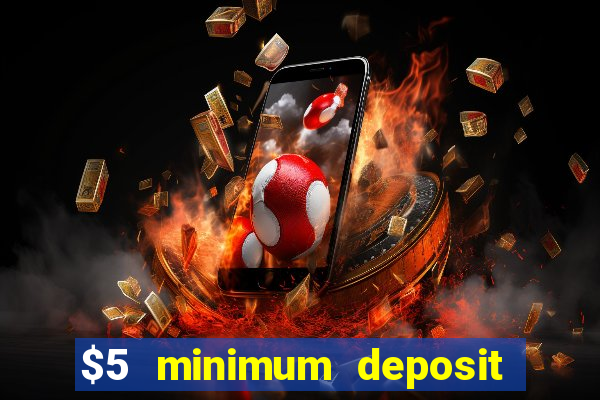 $5 minimum deposit casinos 2018