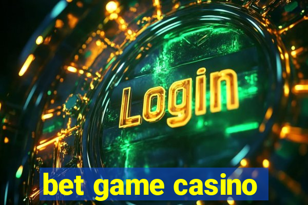 bet game casino