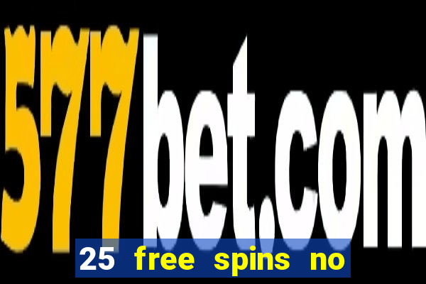 25 free spins no deposit casino