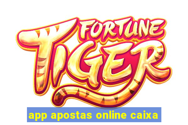 app apostas online caixa