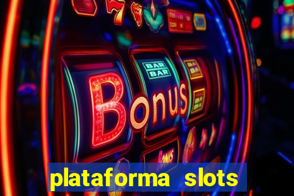 plataforma slots pagando hoje