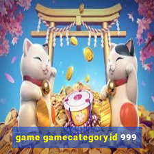 game gamecategoryid 999